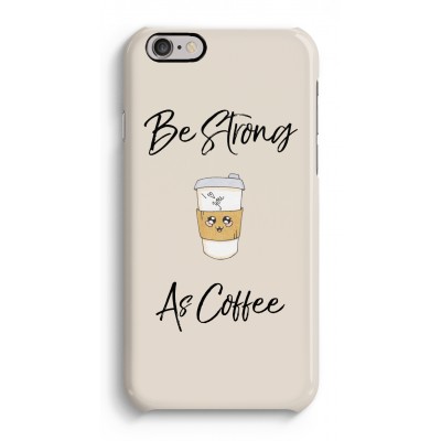 Be Strong As Coffee
