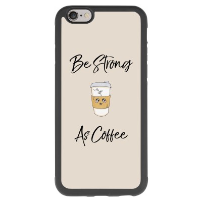 Be Strong As Coffee
