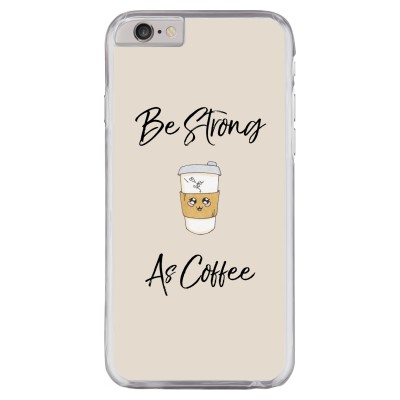 Be Strong As Coffee