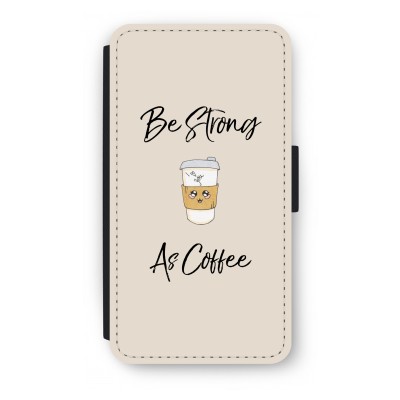 Be Strong As Coffee